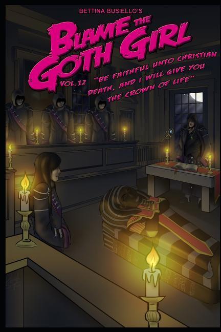 Blame the Goth Girl Vol. 12: Be Faithful Unto Christian Death and I Will Give You the Crown of Life