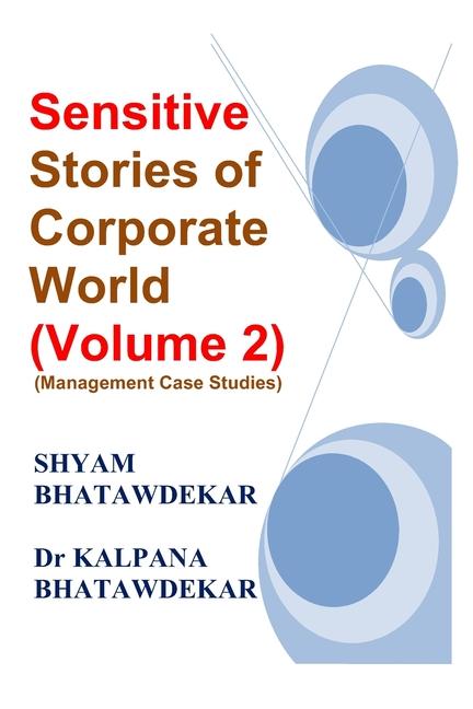 Sensitive Stories of Corporate World (Volume 2) (Management Case Studies)
