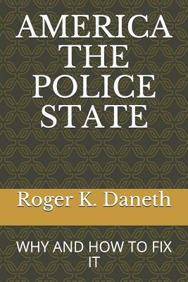 America the Police State: Why and How to Fix It