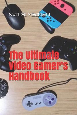 The Ultimate Video Gamer‘s Handbook