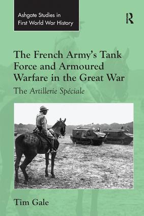 The French Army‘s Tank Force and Armoured Warfare in the Great War