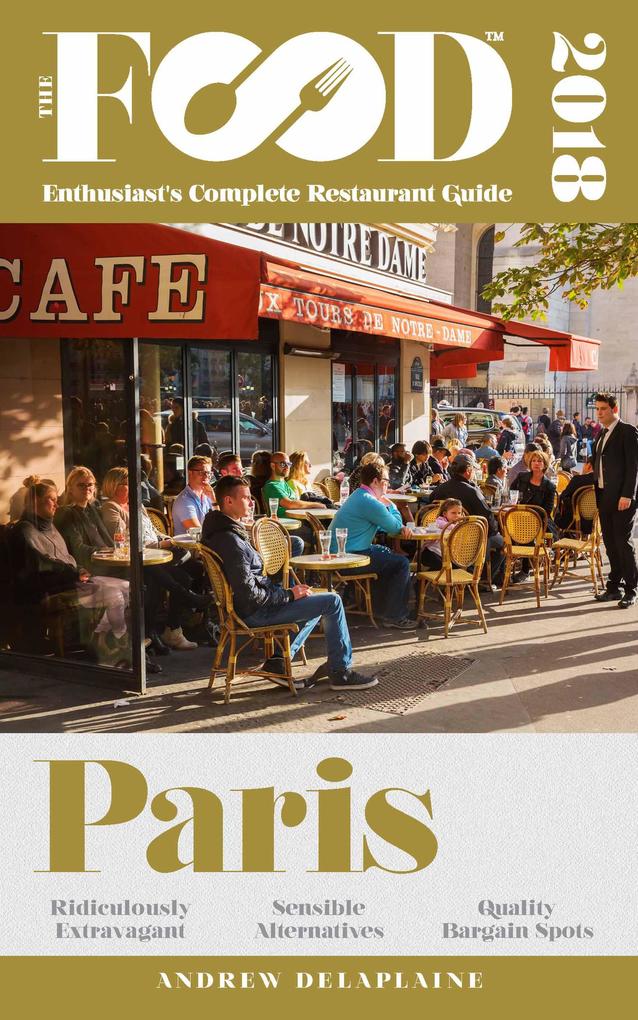Paris - 2018 - The Food Enthusiast‘s Complete Restaurant Guide