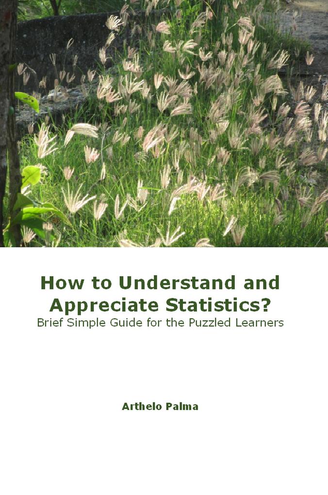How to Understand and Appreciate Statistics? Brief Simple Guide for the Puzzled Learners