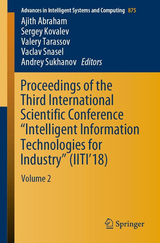 Proceedings of the Third International Scientific Conference Intelligent Information Technologies for Industry (IITI18)