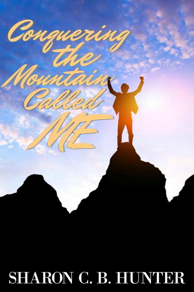 Conqueroring the Mountain Called Me