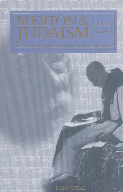 Merton and Judaism: Recognition Repentence and Renewal Holiness in Words