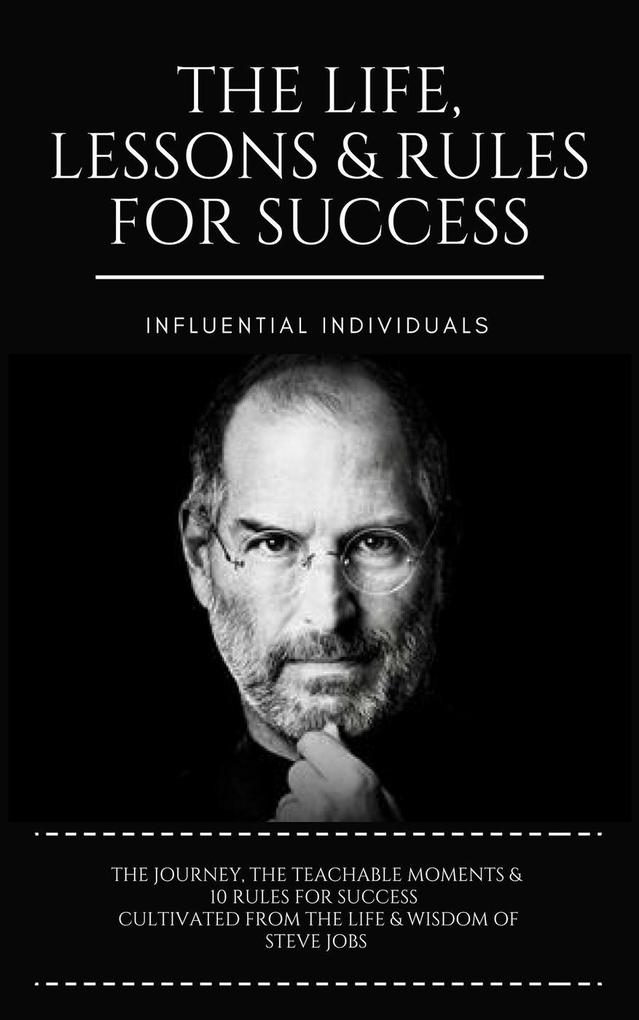 Steve Jobs: The Life Lessons & Rules for Success