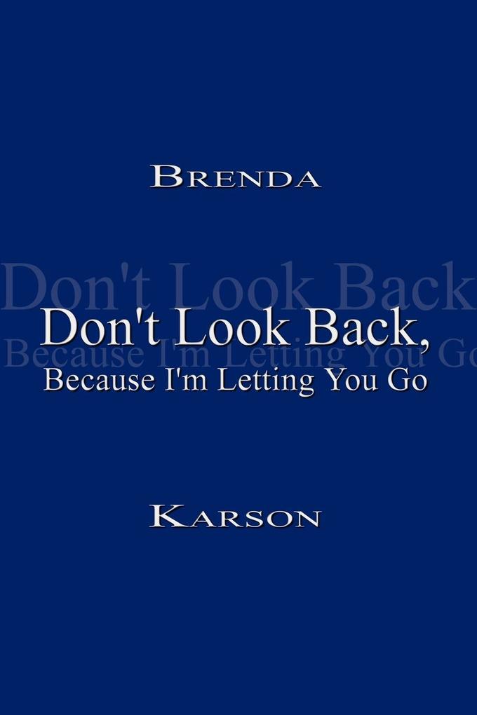 Don't Look Back Because I'm Letting You Go