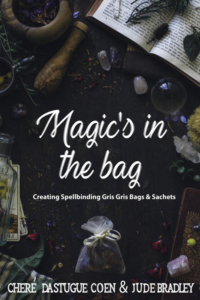 Magic‘s in the Bag: Creating Spellbinding Gris Gris Bags and Sachets