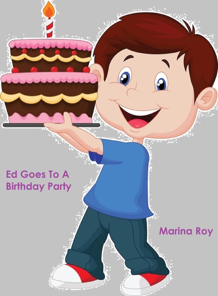 Ed Goes To A Birthday Party (Ed Children‘s Stories #6)