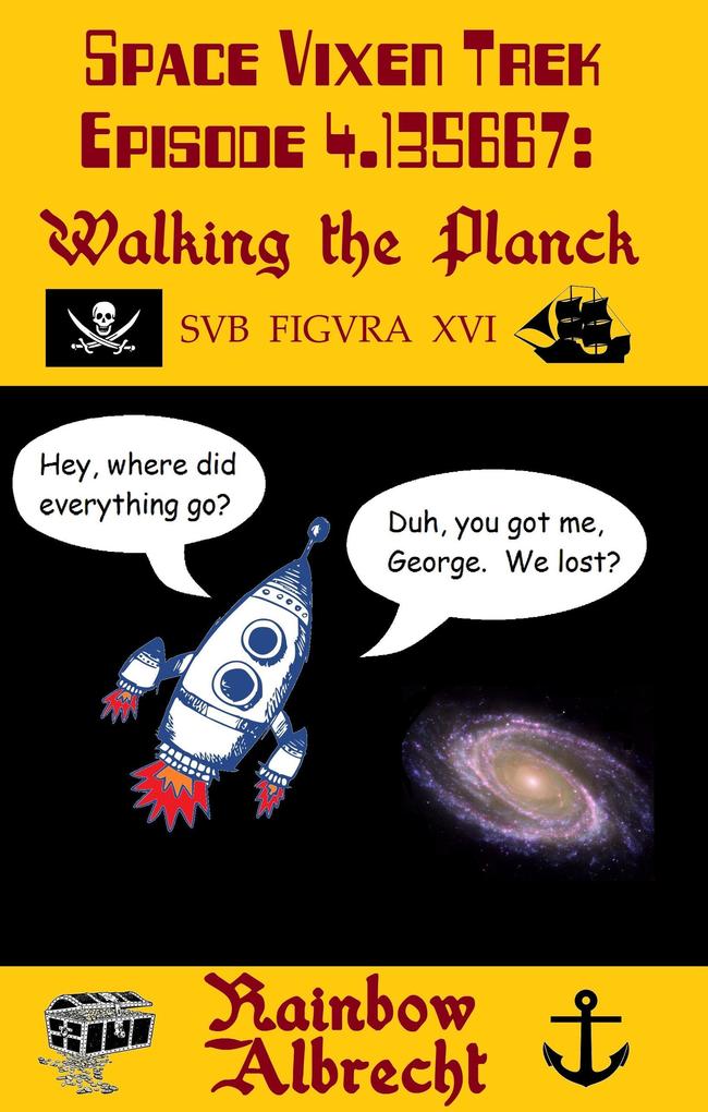 Space Vixen Trek Episode 4.135667: Walking the Planck sub figura XVI