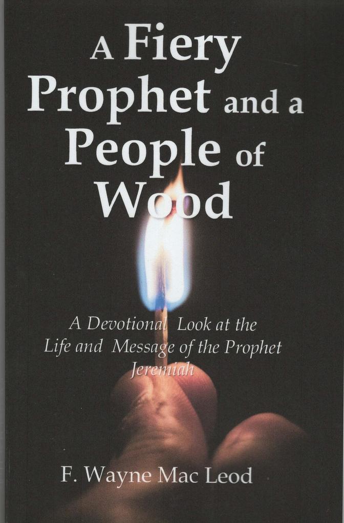A Fiery Prophet and a People of Wood