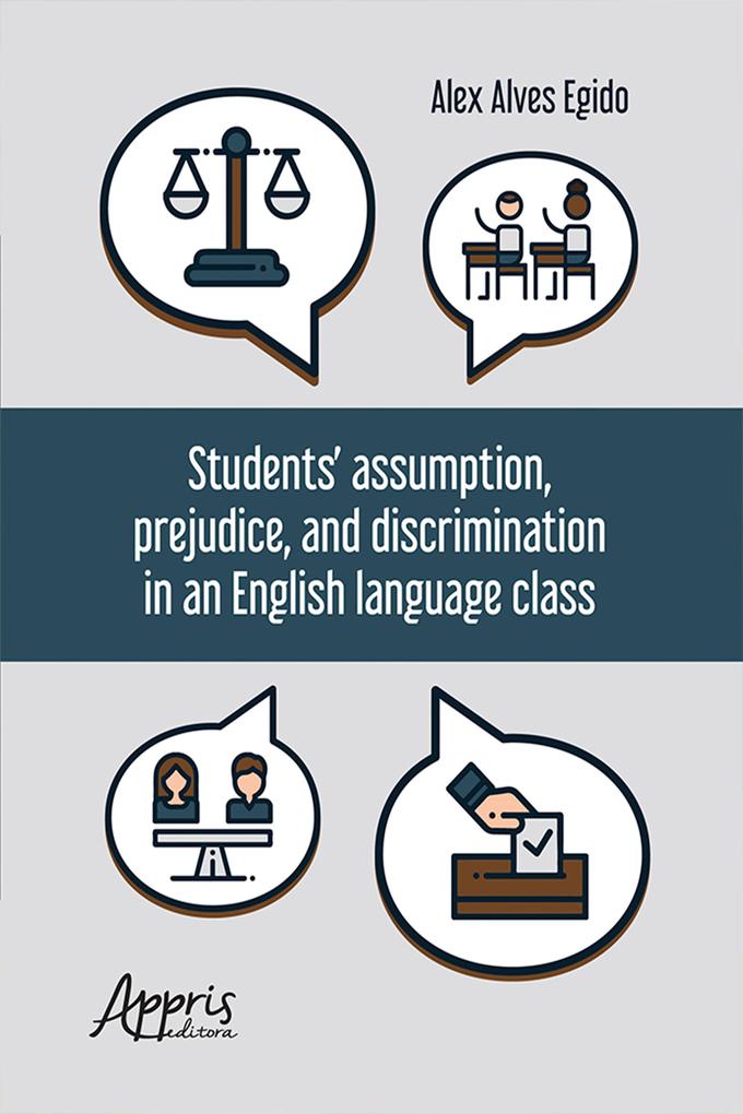 Students‘ Assumption Prejudice and Discrimination in an English Language Class