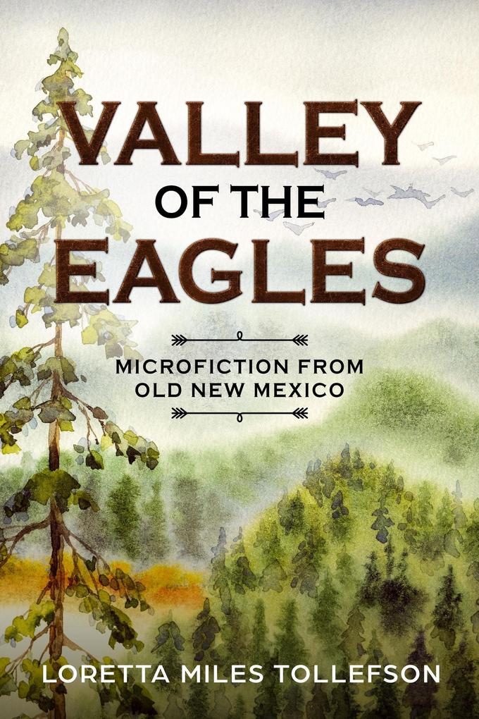 Valley of the Eagles Microfiction from Old New Mexico