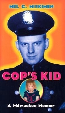 Cop‘s Kid: A Milwaukee Memoir