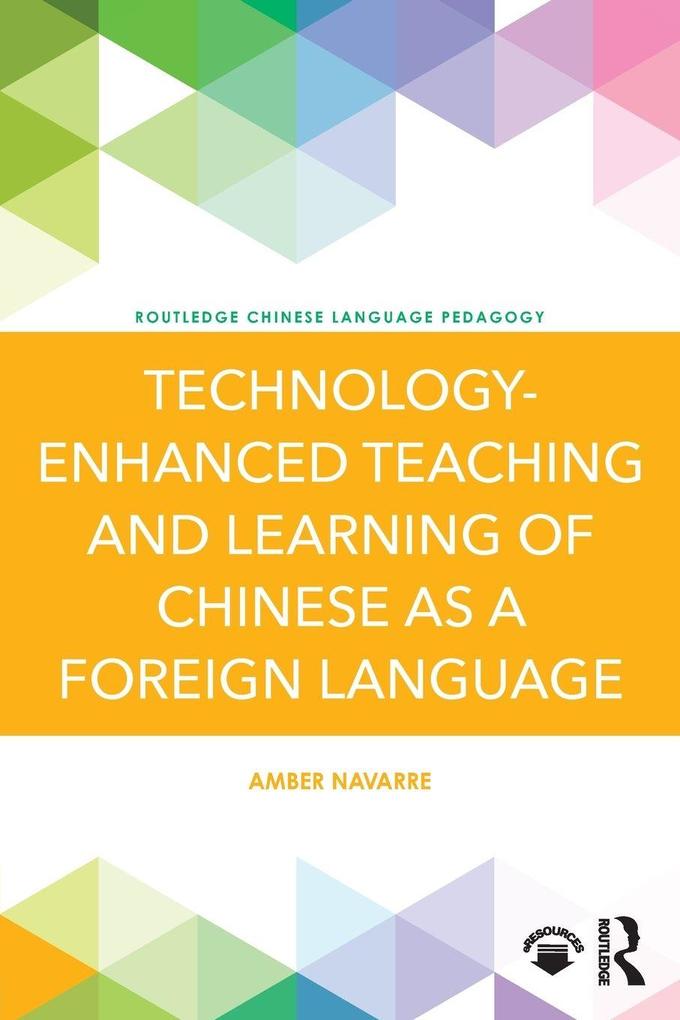 Technology-Enhanced Teaching and Learning of Chinese as a Foreign Language