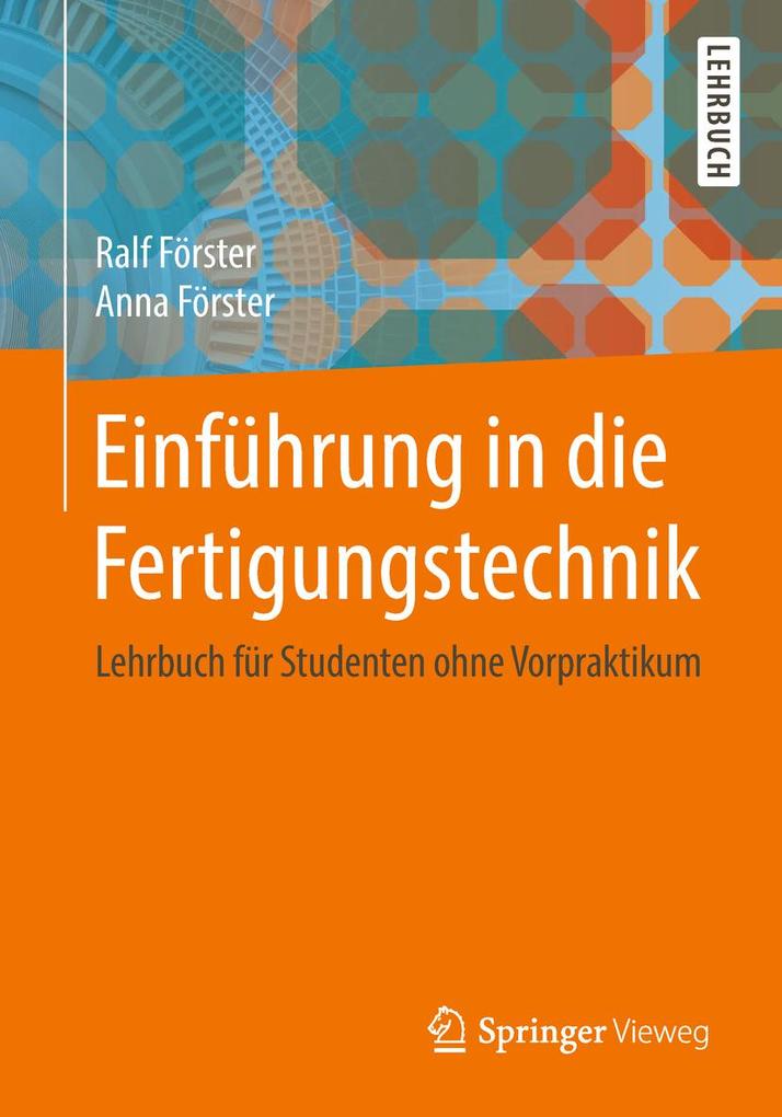 Einführung in die Fertigungstechnik - Anna Förster/ Ralf Förster