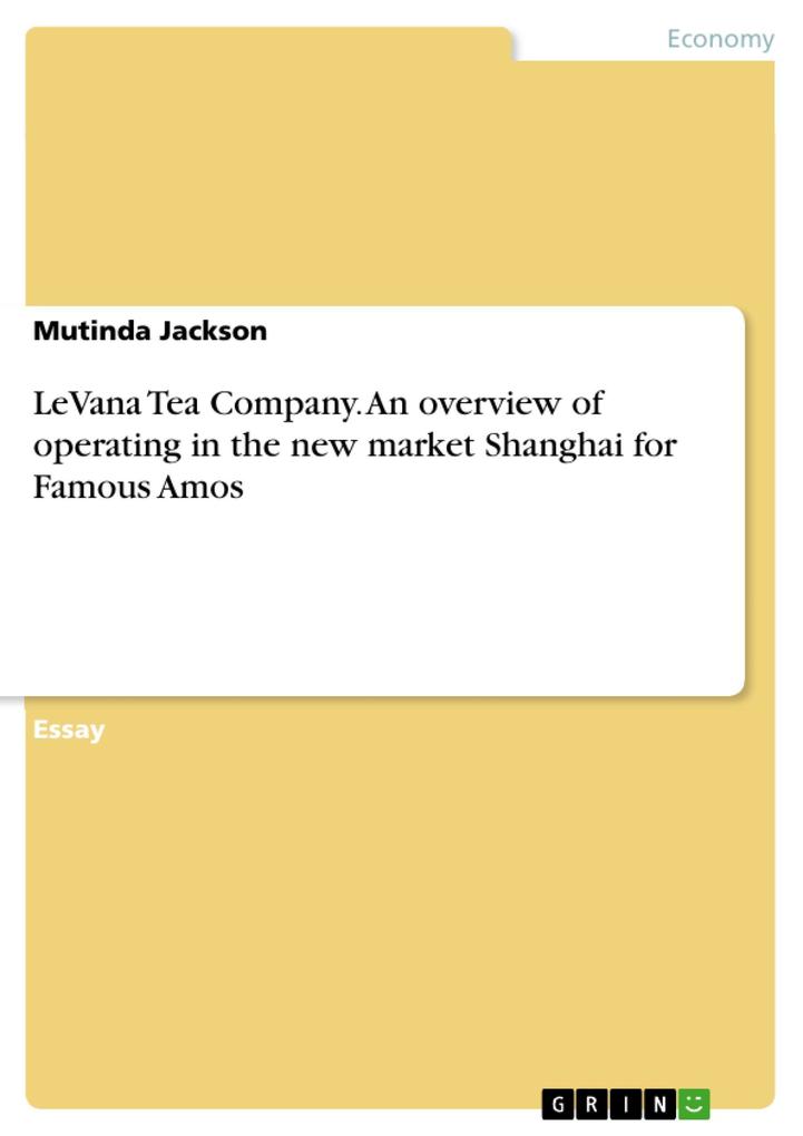 LeVana Tea Company. An overview of operating in the new market Shanghai for Famous Amos