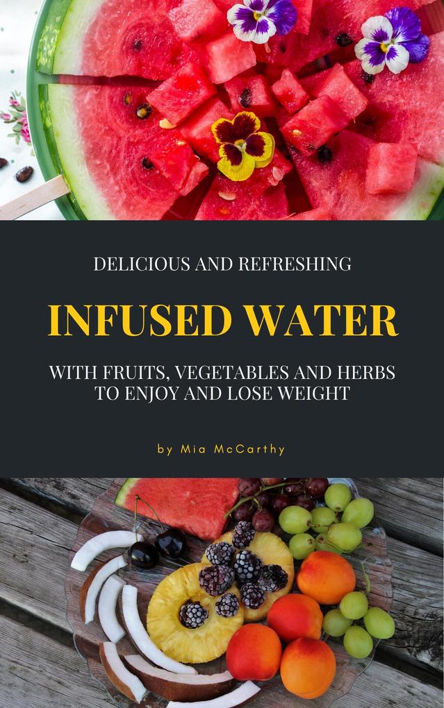 Delicious And Refreshing Infused Water With Fruits Vegetables And Herbs