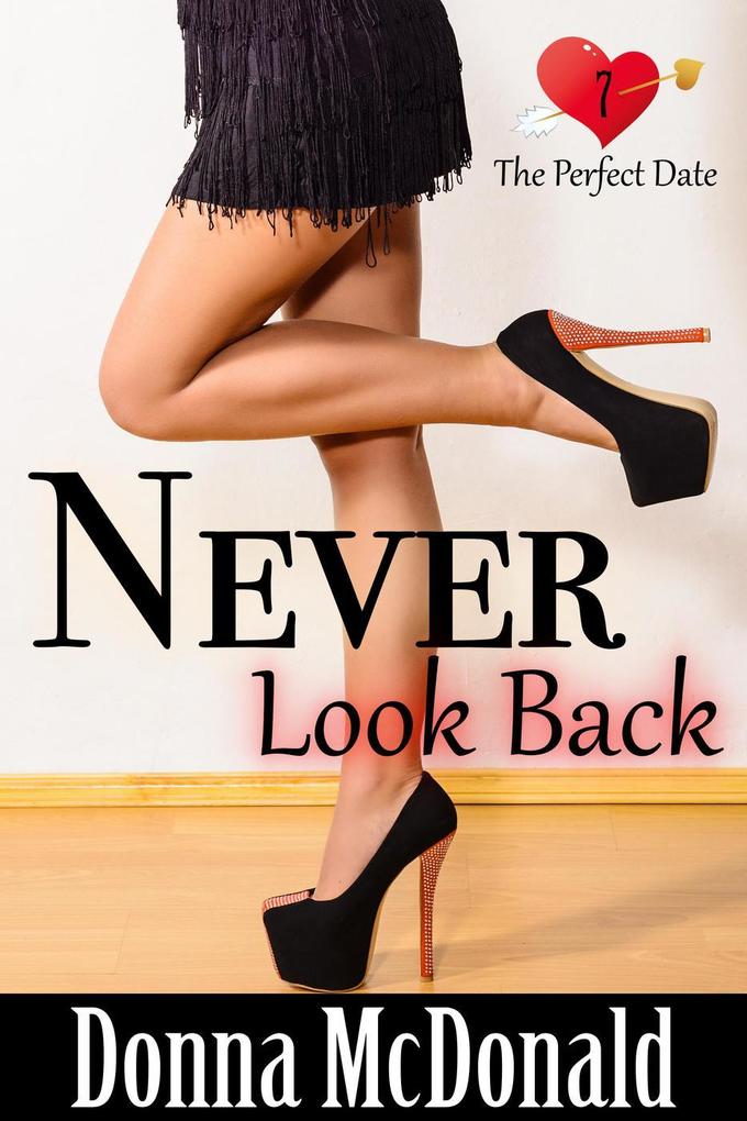 Never Look Back (The Perfect Date #7)