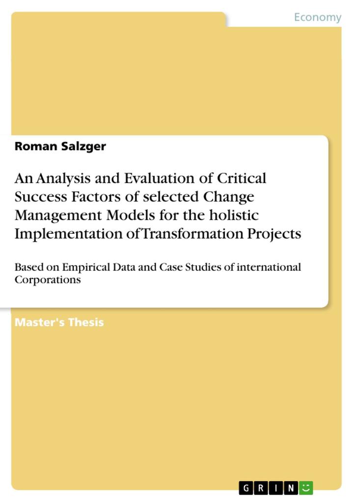 An Analysis and Evaluation of Critical Success Factors of selected Change Management Models for the holistic Implementation of Transformation Projects