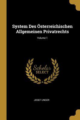 System Des Österreichischen Allgemeinen Privatrechts; Volume 1