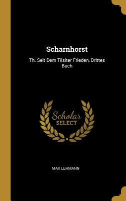 Scharnhorst: Th. Seit Dem Tilsiter Frieden Drittes Buch