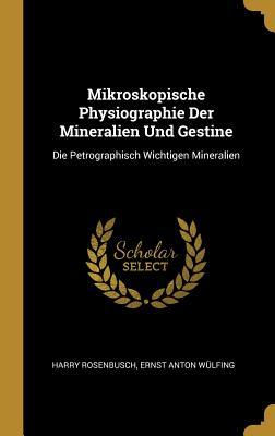 Mikroskopische Physiographie Der Mineralien Und Gestine: Die Petrographisch Wichtigen Mineralien