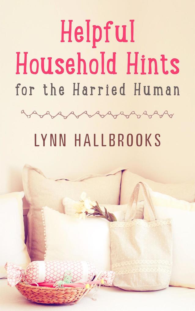 Helpful Household Hints for the Harried Human