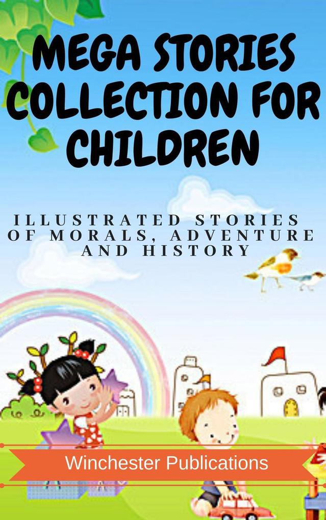 Mega Stories Collection for Children: Illustrated Stories of Morals Adventure and History