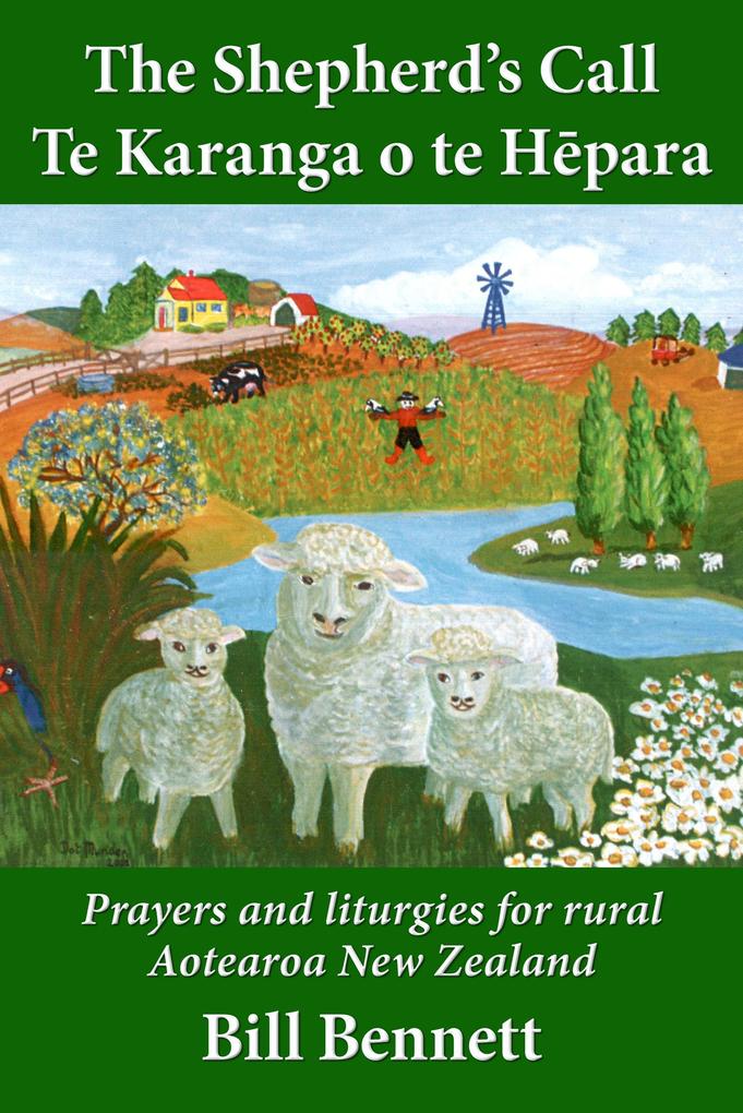 The Shepherd's Call - Te Karanga O Te HePara: Prayers and Liturgies for Rural Aotearoa New Zealand