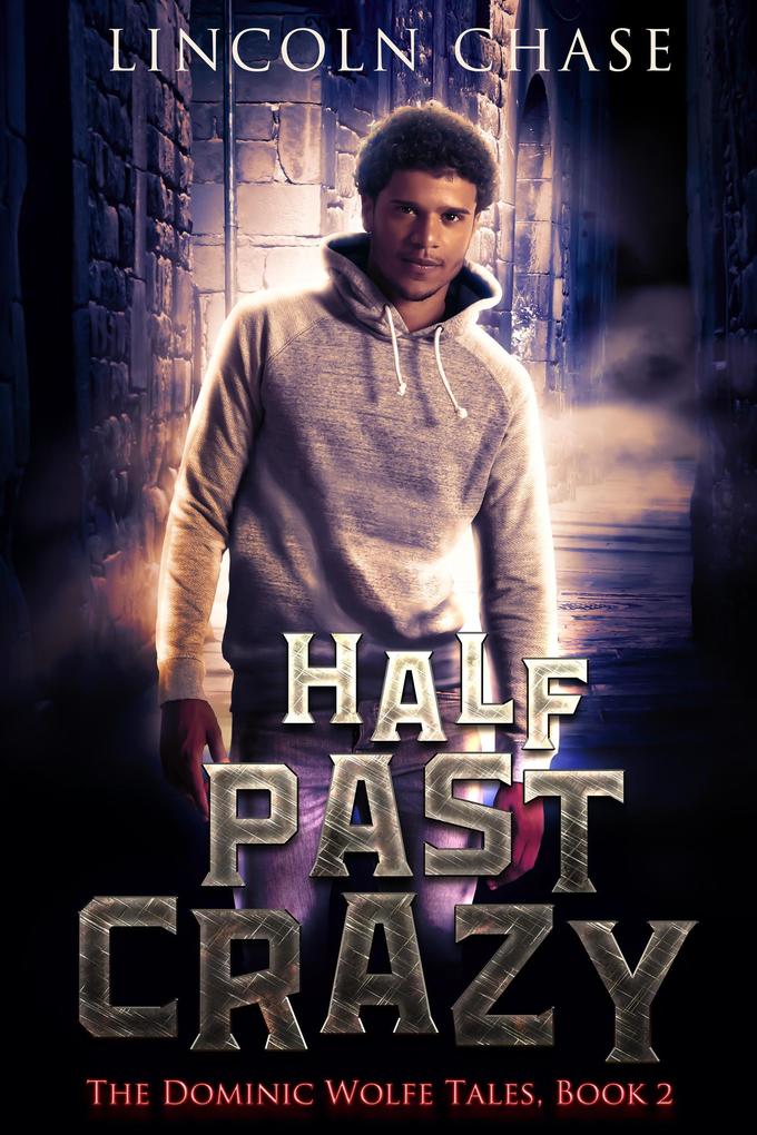 Half Past Crazy (The Dominic Wolfe Tales #2)