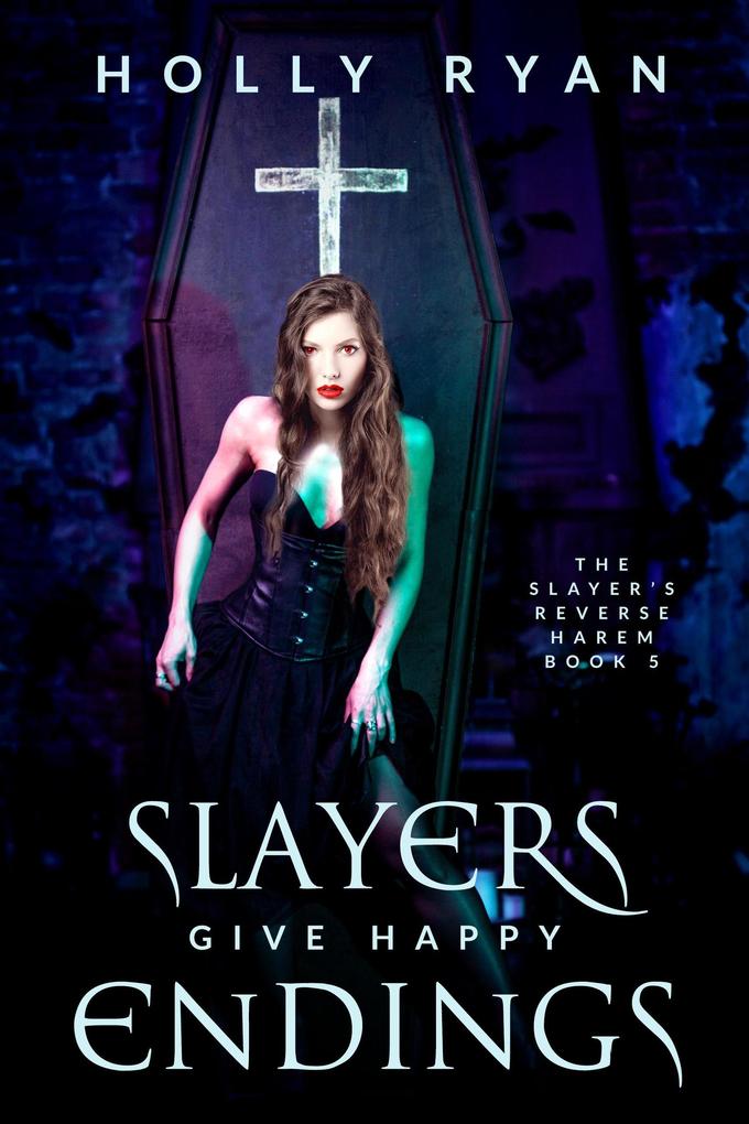 Slayers Give Happy Endings (The Slayer‘s Reverse Harem #5)