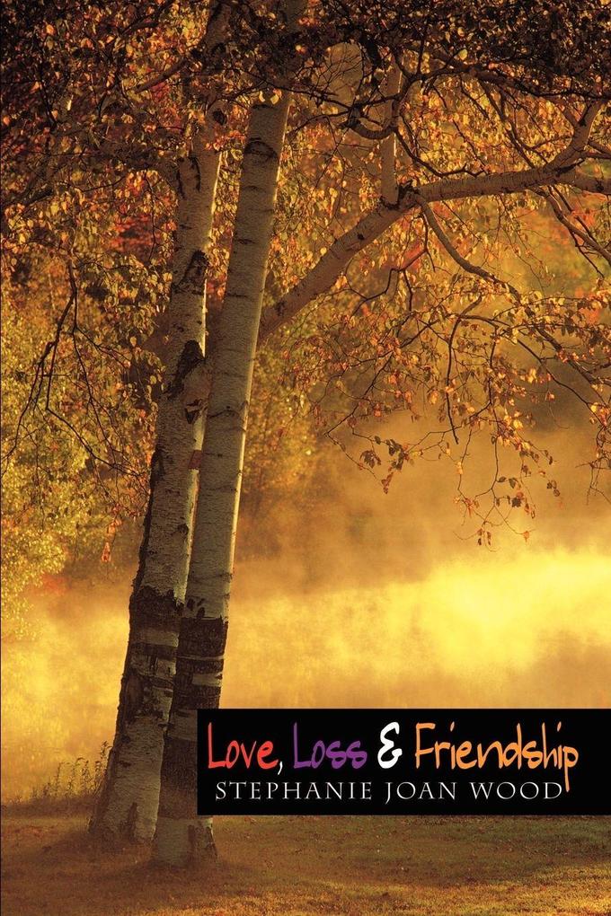 Love Loss & Friendship