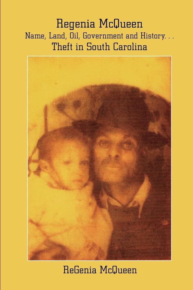 Regenia McQueen - Name Land Oil Government and History. . . Theft in South Carolina
