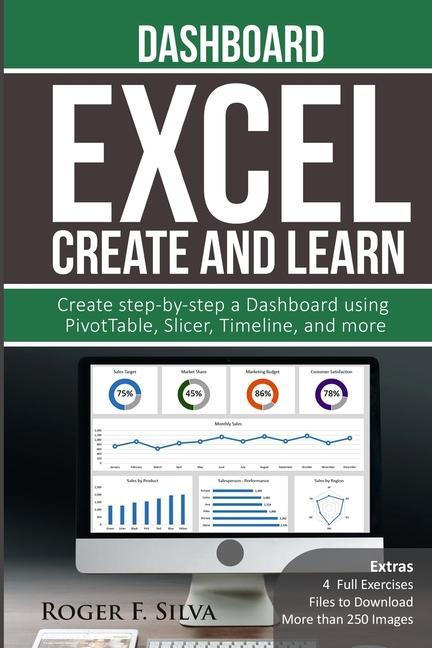 Excel Create and Learn - Dashboard: More than 250 images and 4 Full Exercises. Create Step-by-step a Dashboard.