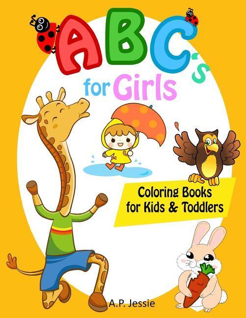 Abc‘s for Girls Coloring Books for Kids & Toddlers: Children Activity Books for Kids Ages 2-5 and Preschool Kids to Learn the English Alphabet Letters