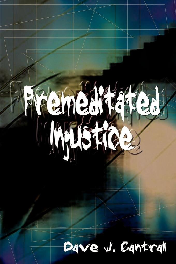 Premeditated Injustice