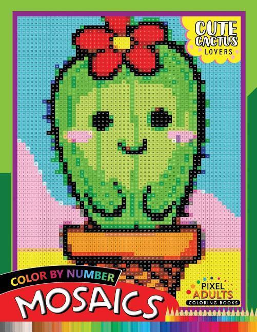 Cute Cactus Lovers Mosaic: Pixel Adults Coloring Books Color by Number