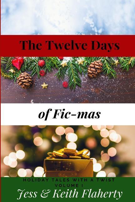 The Twelve Days of Fic-Mas: Holiday Tales with a Twist Volume I