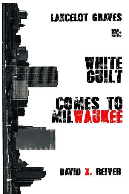 Lancelot Graves: White Guilt Comes to Milwaukee