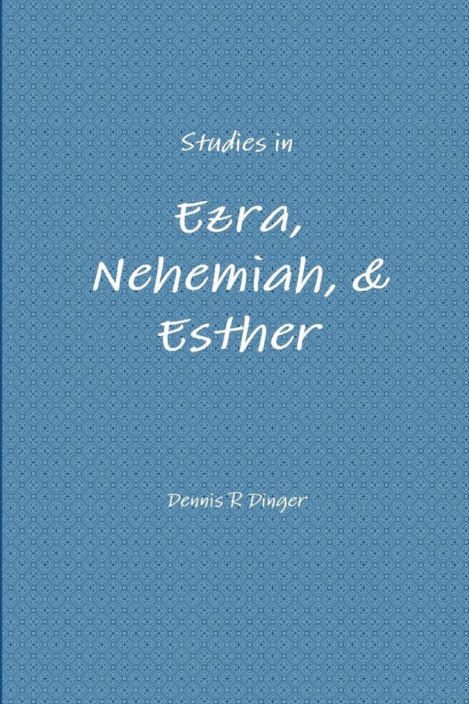 Studies in Ezra Nehemiah & Esther
