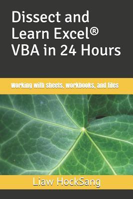 Dissect and Learn Excel(R) VBA in 24 Hours: Working with sheets workbooks and files