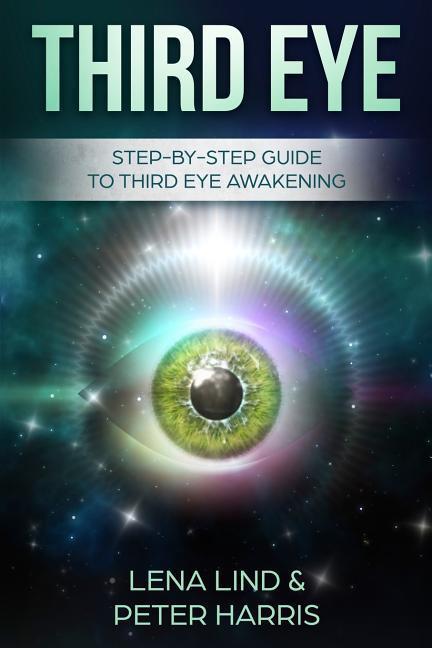 Third Eye: Step-By-Step Guide to Third Eye Awakening