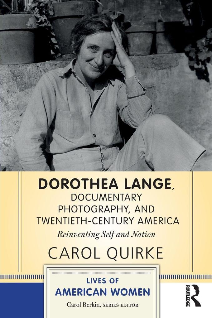 Dorothea Lange Documentary Photography and Twentieth-Century America