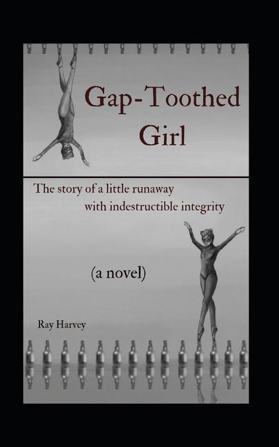 Gap-Toothed Girl: The story of a little Lakota runaway seeking balance in ballet