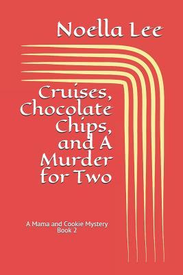Cruises Chocolate Chips and a Murder for Two