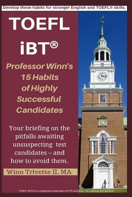 Professor Winn‘s 15 Habits of Highly Successful TOEFL Ibt(r) Candidates