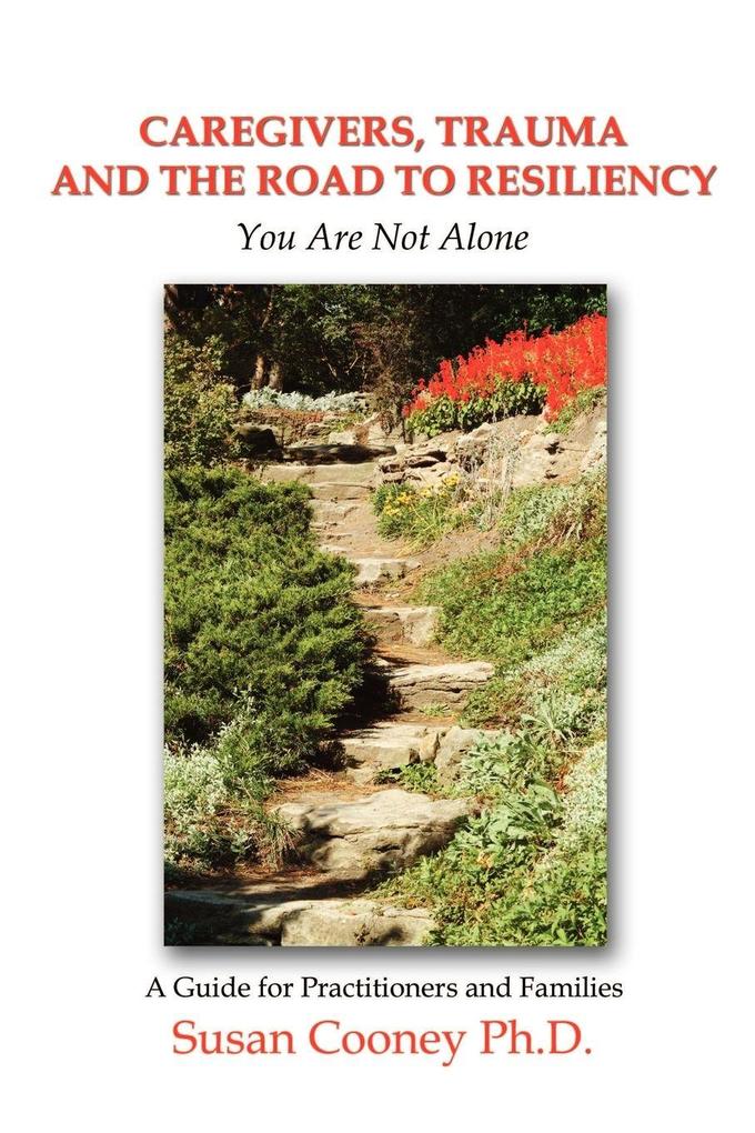 Caregivers Trauma and the Road to Resiliency