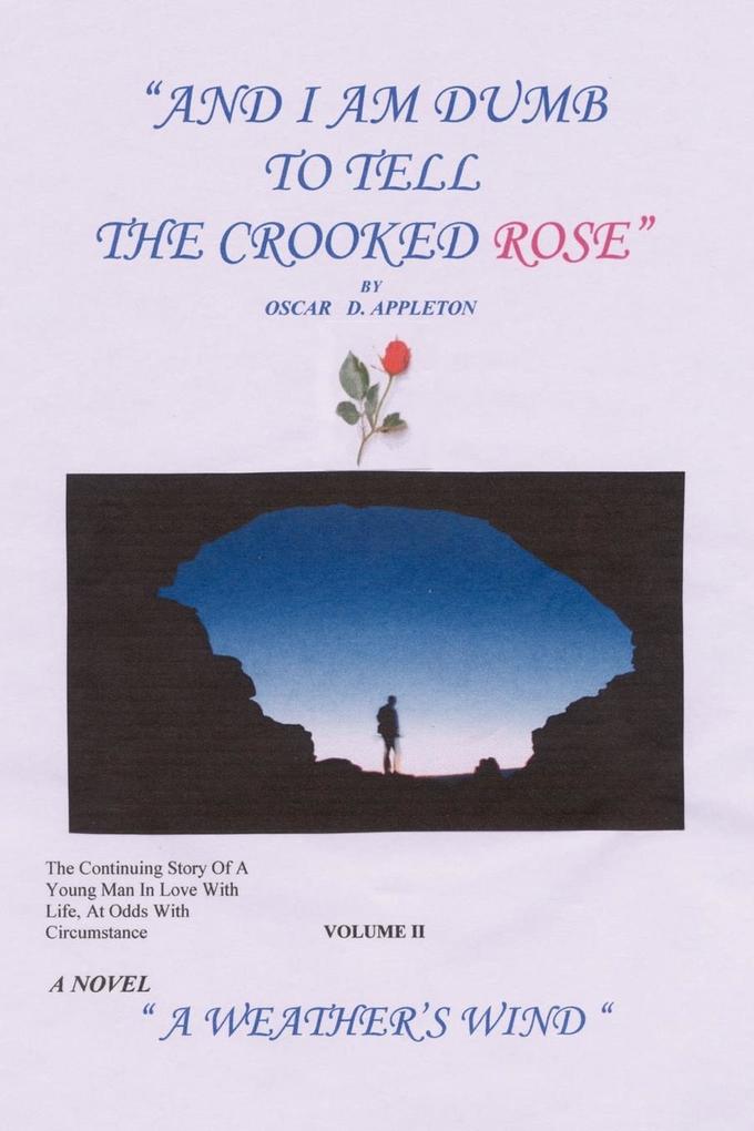 'And I Am Dumb to Tell The Crooked Rose' Vol II